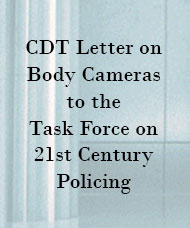 A flyer with the words CDT letter on body cameras to the task force on 21st century policing