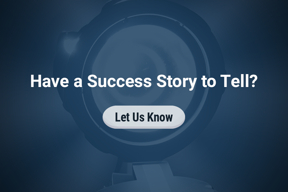 Have a Success Story to Tell? Let us know