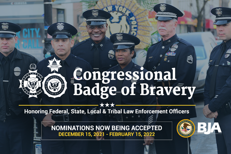 Congressional Badge of Bravery nominations accepted December 15, 2021 to February 15, 2022