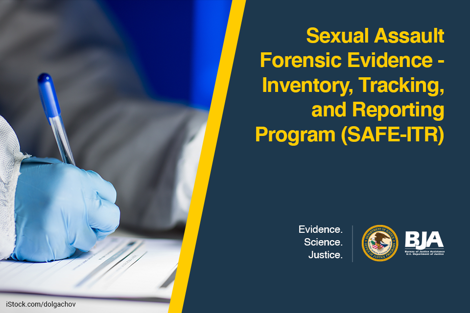 Sexual Assault Forensic Evidence - Inventory, Tracking, and Reporting Program (SAFE-ITR)