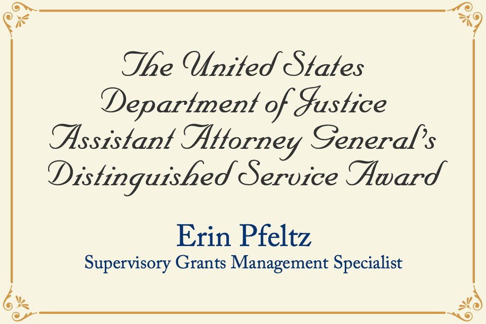 Erin Pfeltz received the U.S. Department of Justice Assistant Attorney General's Distinguished Service Award