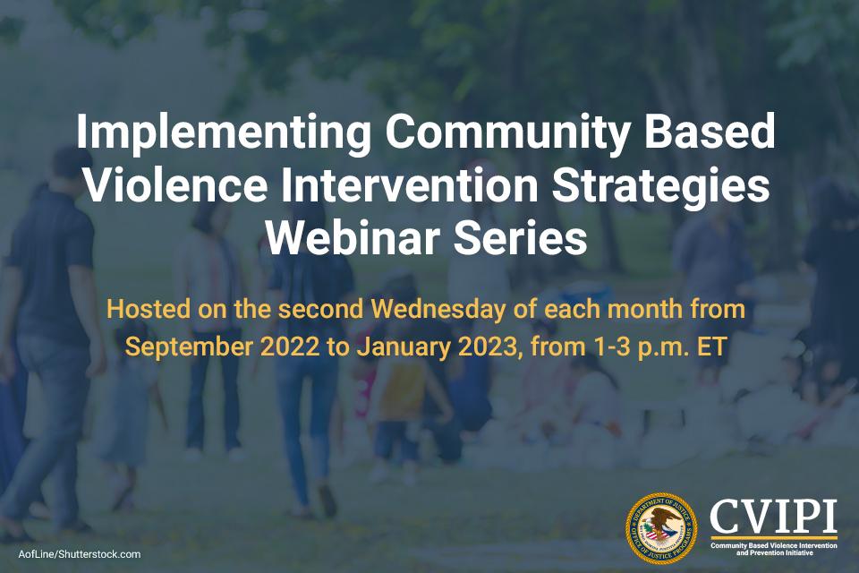 Implementing Community Based Violence Intervention Strategies Webinar Series