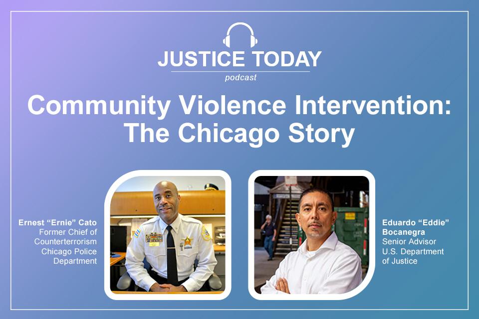Justice Today Podcast - Community Violence Intervention: The Chicago Story