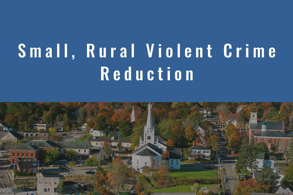 Small, Rural Violent Crime Reduction