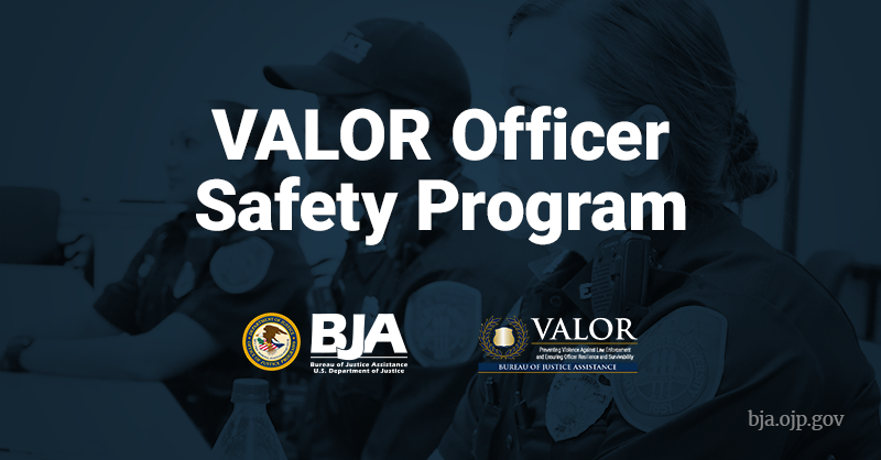 BJA VALOR Officer Safety Program