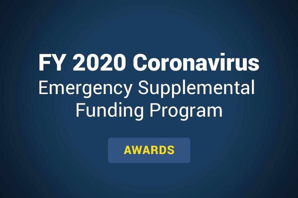 FY 2020 Coronavirus Emergency Supplemental Funding Program Awards