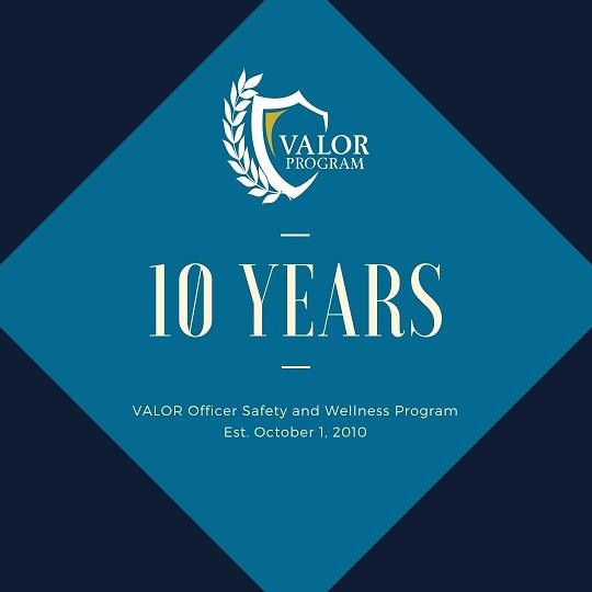 VALOR Officer Safety and Wellness Program 10 Year Anniversary